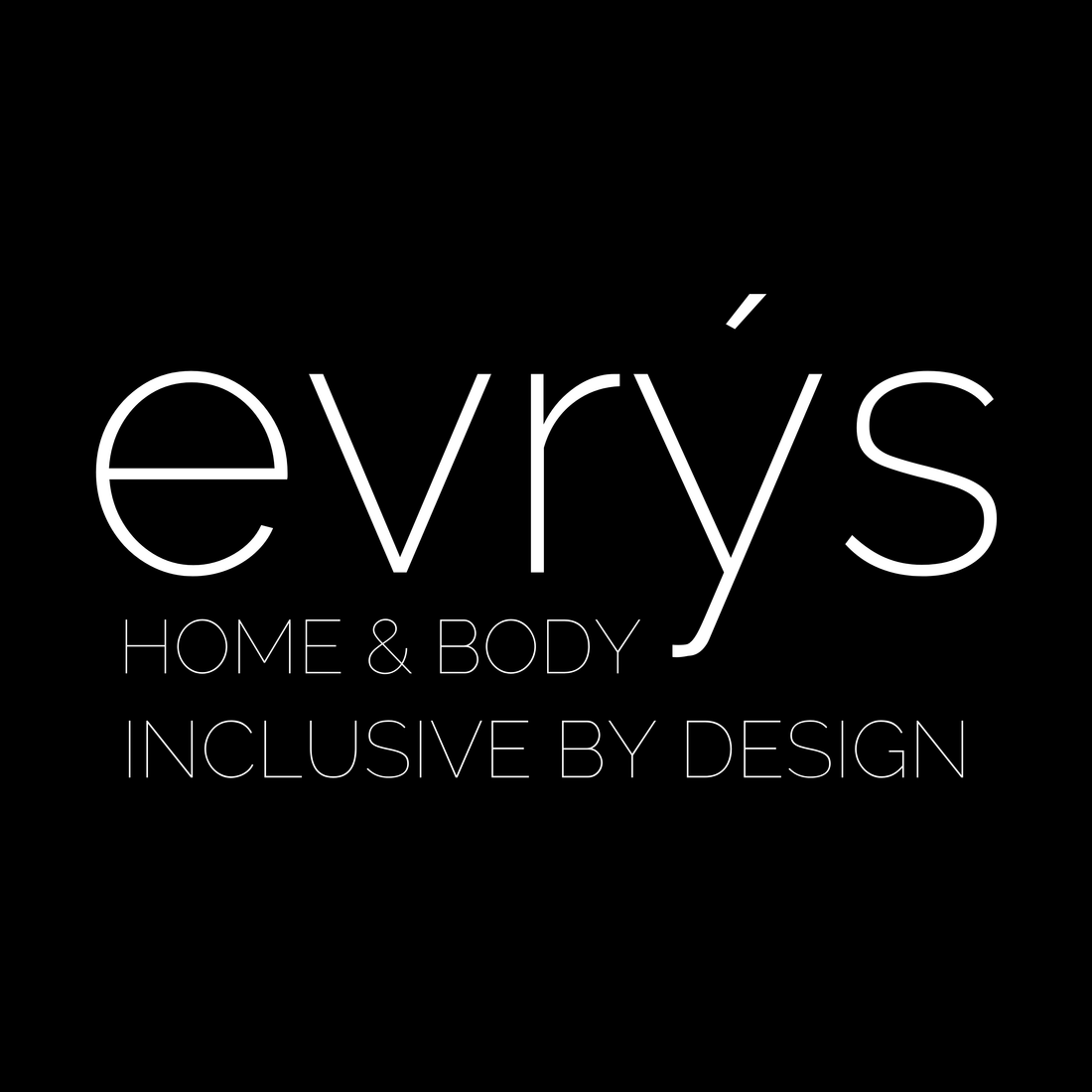 Black background with 'evry's' logo and text 'Home & Body Inclusive by Design'.